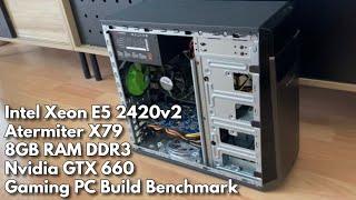 Intel Xeon E5 2420v2 X79 8GB RAM DDR3 GTX660 Gaming PC Build Benchmark