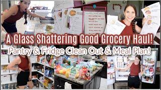 A Glass Shattering Good Grocery Haul! Pantry & Fridge Clean Out & Organize! & Meal Plan! Costco