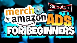 Merch by Amazon Ads for Beginners Walkthrough Tutorial