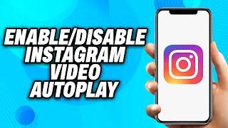 How to Enable  Disable Instagram Video Autoplay (2024) - Easy Fix