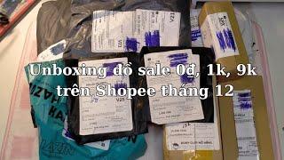 [Shopee haul tháng 12] Unboxing  đồ săn sale, đơn 0đ, 1k, 2k, 9k trên Shopee