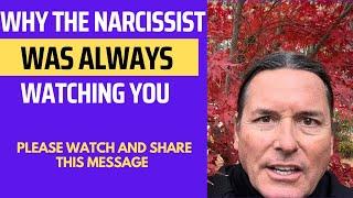 WHY THE NARCISSIST WAS ALWAYS WATCHING YOU