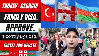 Turkey Georgia family visa approve, 4-Contry by road Travel Trip Update #turkeyvisa #georgiavisa