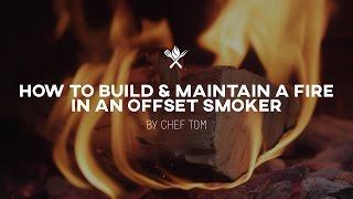 How to Start and Maintain a Fire in an Offset Smoker | Tips & Techniques by All Things Barbecue