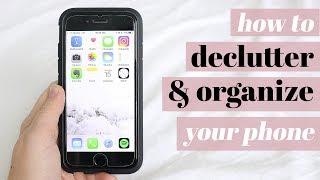 HOW I DECLUTTER AND ORGANIZE MY PHONE  | minimalist edition