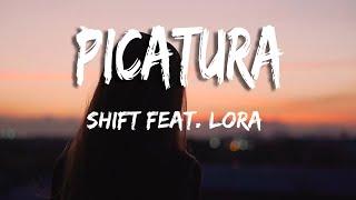 Shift feat. Lora - Picatura (Versuri/Lyrics)