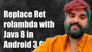 How to Replace Retrolambda with Java 8 Features in Android Studio 3.0