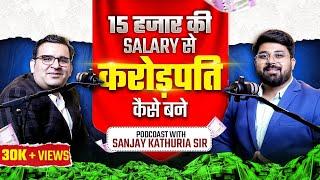 Become Rich from Your Salary Ft.@Sanjay_Kathuria | Financial Freedom Podcast | Passive Income Ideas