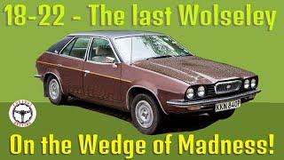 Wolseley 18-22 - The Wedge and the Last Wolseley!
