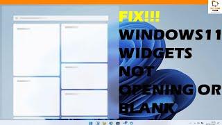 FIX!!!  Windows11 Widgets Not Opening, Showing or Are Blank