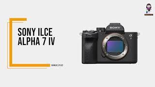 Sony ILCE-7M4 Alpha 7 IV Full Frame Mirrorless Camera - User Guide and Startup