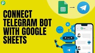 Google Sheets to Telegram: Connect Telegram Bot To Google Sheets