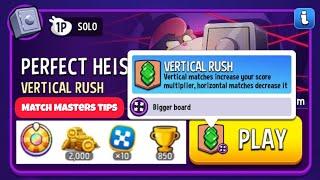 Perfect Heist - VERTICAL RUSH BIGGER BOARD Solo Challenge 18250 Score || Match Masters Tips