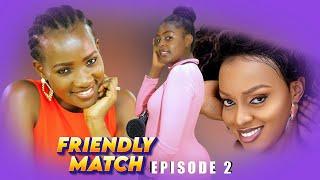 FRIENDLY MATCH episode 2 obulumi nokunyumirwa