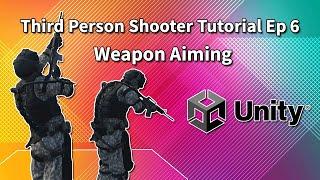 Third Person Shooter (Unity Tutorial) Ep 6 Weapon Aiming