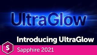 Sapphire 2021 - Introducing UltraGlow