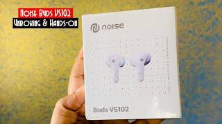 Noise Buds VS102 Truly Wireless Bluetooth Headset - Pearl White | Unboxing and Hands-on