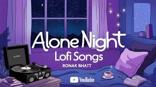 Alone Night Mash-up l Lofi pupil | Bollywood songs | Chillout Lo-fi Mix | Best Of Arijit Singh 2024