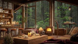 A Rainy Day at Cozy Coffee Cabin  Warm Relaxing Jazz Music for Studying, Working and Sleep