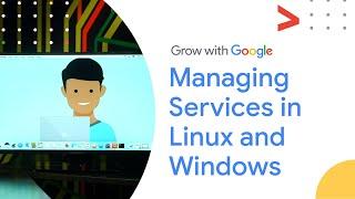 Learn to Manage Services in Linux and Windows | Google IT Support Certificate