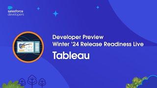 Tableau: Winter '24 Developer Preview: Release Readiness Live at Dreamforce