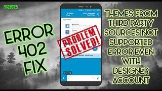 ERROR - 402 Solution for " Themes from third party sources not supported" even with Designer Account