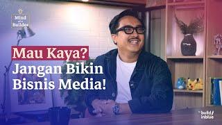 Iyas Lawrence: Mau Kaya? Jangan Bikin Bisnis Media | Mind of a Builder