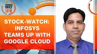 Stock Market News: Infosys Share Price Today | Infosys Deal With Google Cloud for Ai | News9