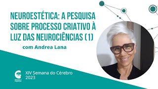 Neuroestética: a pesquisa sobre processo criativo à luz das neurociências (I), com Andrea Lana