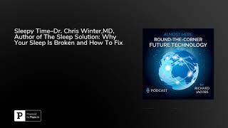 Sleepy Time–Dr. Chris Winter,MD, Author of The Sleep Solution: Why Your Sleep Is Broken and How T...