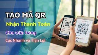 Cách Tạo Mã QR Tài Khoản Ngân Hàng Để Nhận Chuyển Tiền Cực Nhanh Cho Cửa Hàng