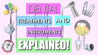 DENTAL INSTRUMENTS AND TREATMENTS | ALL YOU NEED TO KNOW