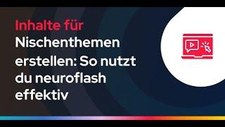 Inhalte für Nischenthemen erstellen: So nutzt du neuroflash effektiv