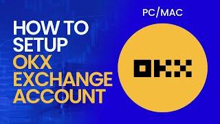 How to Setup OKX Exchange Account For PC/MAC