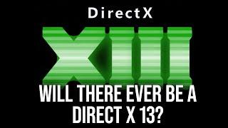 Will There Be A DirectX 13... And What Will It Do?