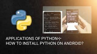 How to install python on Android||  Applications of python programming language