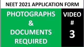 Video # 3: Photograph & Document Requirement EXPLAINED - NEET 2021 Application Form