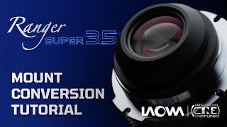 Laowa Ranger S35: Mount Conversion Tutorial