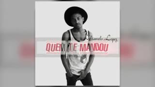 Marcelo Lopez  - Quem Te Mandou