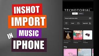 How To Add Music To InShot Videos On iPhone | Extract Audio From Video | InShot iOS | 2023