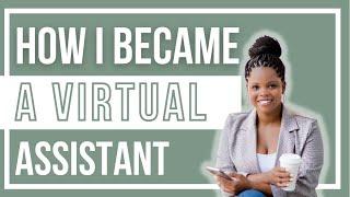 HOW I BECAME A VA | VIRTUAL ASSISTANT | I STARTED MY OWN BUSINESS | WORKING FROM HOME FOR GOOD