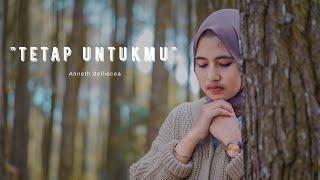 Tetap Untukmu - Anneth Cover Cindi Cintya Dewi ( Cover Video Clip )