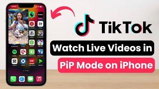 How to Watch TikTok Lives in Picture in Picture Mode on iPhone