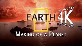 Earth: Making of a Planet - [4k upscaled & enhanced] - National Geographic