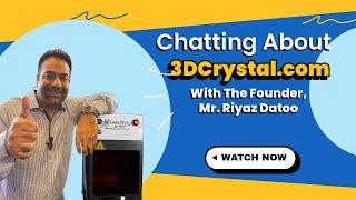 Chatting About 3DCrystal.com With The Founder, Mr. Riyaz Datoo