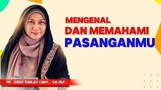 MENGENAL DAN MEMAHAMI PASANGAN HIDUP - dr. Aisah Dahlan, CHt.