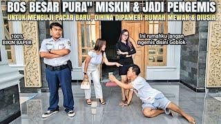 BOS KAYA PURA" MISKIN & JADI PENGEMIS UNTUK MENGUJI CALON ISTRI !