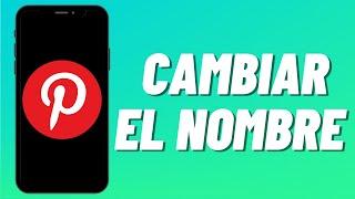 Cómo cambiar el nombre en Pinterest