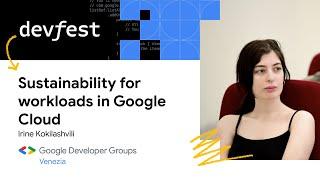 Sustainability for workloads in Google Cloud - DevFest Venezia 2023