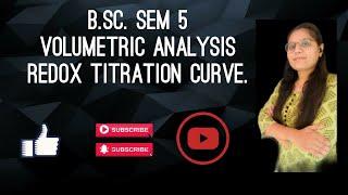 B.Sc. SEM 5 VOLUMETRIC ANALYSIS| REDOX TITRATION CURVE|BY AMI RAVALIYA